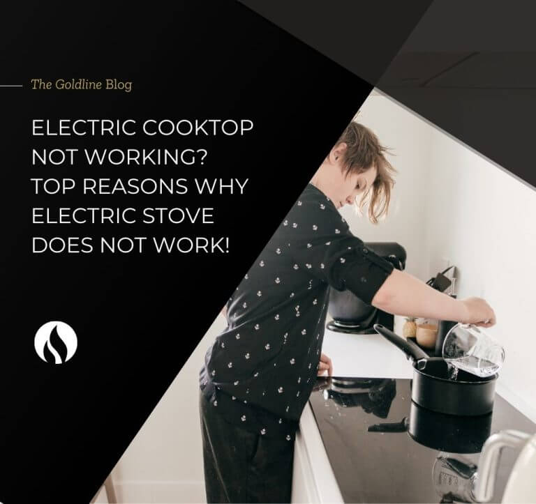 Electric Cooktop not working? Top reasons why electric stove does not work! Goldline Crop